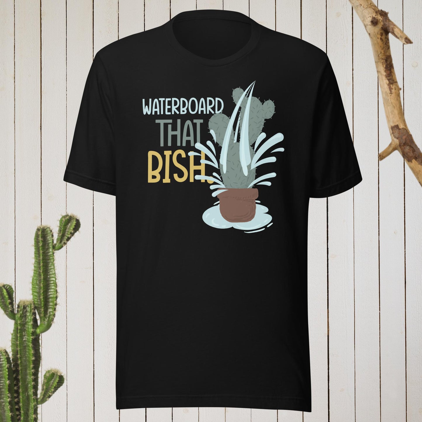 Waterboard that bish T-shirt